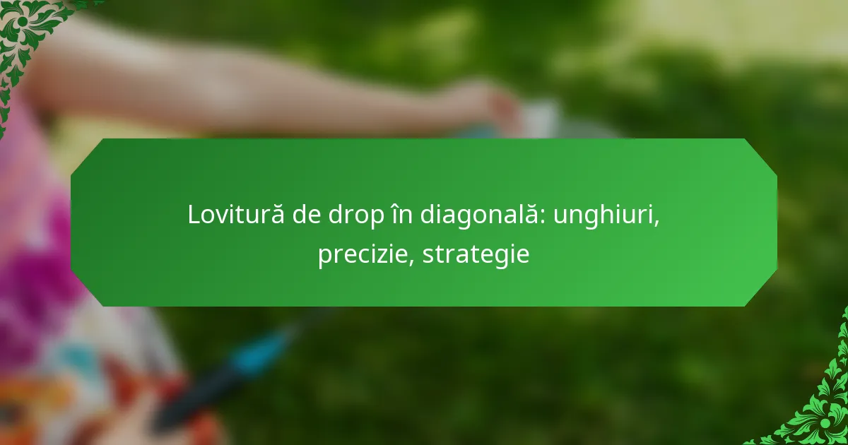 Lovitură de drop în diagonală: unghiuri, precizie, strategie