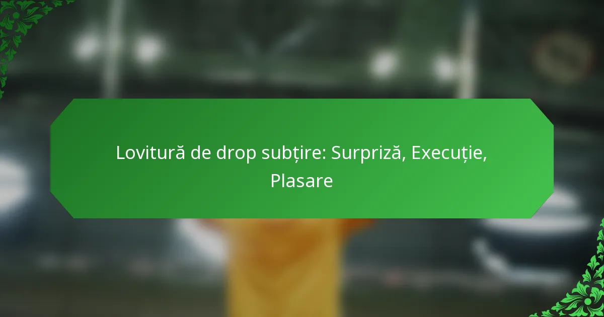 Lovitură de drop subțire: Surpriză, Execuție, Plasare